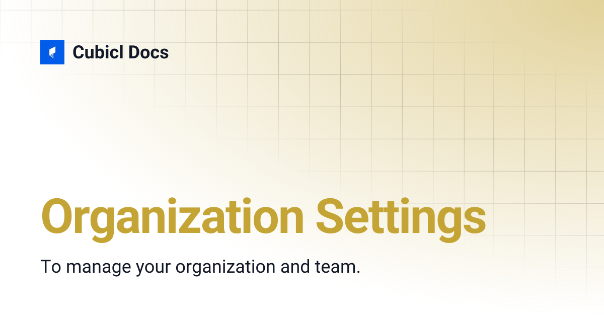 Organization Settings | Cubicl Docs